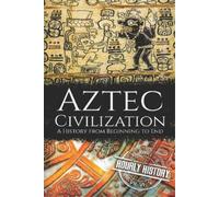 Hourly History Aztec Civilization (Tascabile) Mesoamerican History