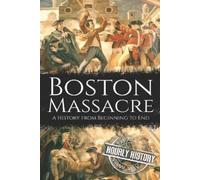 Hourly History Boston Massacre (Tascabile) American Revolutionary War