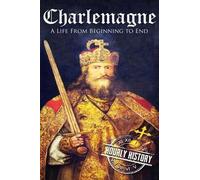 Hourly History Charlemagne (Tascabile) Biographies of French Royalty