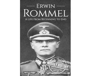 Hourly History Erwin Rommel (Tascabile) World War 2 Biographies