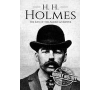 Hourly History H. H. Holmes (Tascabile) Biographies of Serial Killers