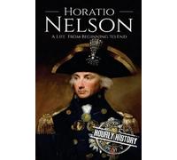 Hourly History Horatio Nelson (Tascabile) Military Biographies