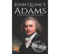 Hourly History John Quincy Adams (Tascabile) Biographies of Us Presidents