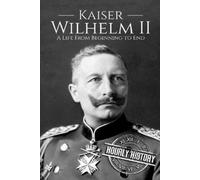 Hourly History Kaiser Wilhelm II (Tascabile) World War 1