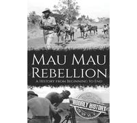 Hourly History Mau Mau Rebellion (Tascabile)