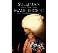 Hourly History Suleiman the Magnificent (Tascabile) Life from Beginning to End