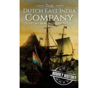 Hourly History The Dutch East India Company (Tascabile) East India Companies