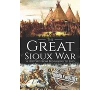 Hourly History The Great Sioux War (Tascabile) Native American History