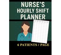 Hourly Nurse Shift Planner for Day And Night: Vertical Format with 6 Patients Per Page for Tracking Diet, Allergies, and Hourly Tasks