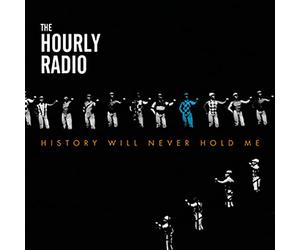 Hourly Radio - History Will Never Hold Me
