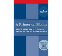 House Banking and Currency Committee Wright Patman Primer on Money (Tascabile)