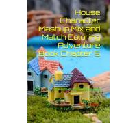 House Character Mashup Mix and Match Coloring Adventure Book Chapter 5: For Active and Creative Kids