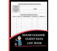 House Cleaner Client Data Log Book (8.5 x 11 Inches): Cleaning Service Client Record, Contact Log & Job Details Organizer
