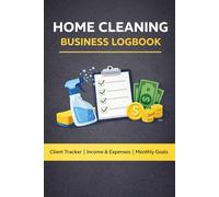 House Cleaning Business Log Book: Income & Expense Tracker, Client Record Organizer, Monthly Profit Planner for Cleaning Services