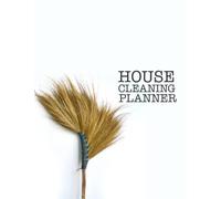 House Cleaning Planner: Having a Clean and Tidy Home all Starts with a Good Plan: Track & Record Housekeeping Journal Planner For Homeowners