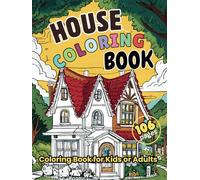 HOUSE COLORING BOOK: Color Your Dream Home- A Relaxing Journey Through Architectural Beauty!
