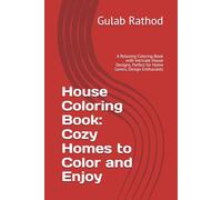 House Coloring Book: Cozy Homes to Color and Enjoy: A Relaxing Coloring Book with Intricate House Designs, Perfect for Home Lovers, Design Enthusiasts