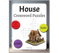 House Crossword Puzzle, Easy to Read, Fun and to Learn: Crossword Puzzles with Easy to Read Print about House objects, Rooms, Kitchen utensils and more | 8,5x11 inches, 120 pages | 50+ Puzzles
