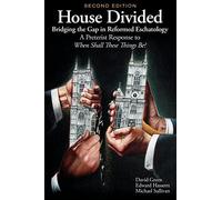 House Divided: Bridging the Gap in Reformed Eschatology 2nd edition by David A Green, Edward J Hassertt, Michael J Sulllivan (2014) Paperback