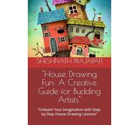 "House Drawing Fun: A Creative Guide for Budding Artists": "Unleash Your Imagination with Step-by-Step House Drawing Lessons"