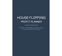 House Flipping Profit Planner: Acquisition Worksheets, Rehab Budget Tracker, Contractor Log, ARV Calculator & Analysis Journal for Real Estate Investors