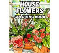 House Flowers Coloring Book: 50 Illustrations to Coloring for Kids and Adults of Cozy Relax Corners, Garden Porch and Spring Blooming Houseplants . Stress Relief & Creative Pages to Colouring