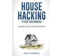 House Hacking for Women: A Guide to Real Estate Wealth