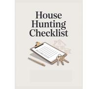 House Hunting Checklist: A 120-Page Guided Workbook to Track Up to 40Listings, Compare Features, Budget & Neighborhood Prospects with Confidence