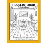 House Interior Coloring Book: Interior Design Adult Coloring Book | Bold & Easy to Color, 8.5 x 11 Inches, 12 Room Types, 50+ Rooms | Fun, Stress Relief & Relaxation
