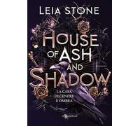 House of ash and shadow. La casa di cenere e ombra