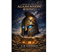 HOUSE OF ATREUS-Agamemnon Rising: A Mythological Historical Sci-Fi Epic: 1