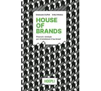 House of brands. Processi e strategie per (ri)strutturare il tuo