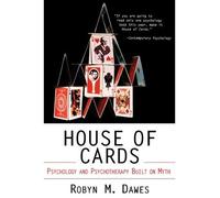 [(House of Cards: Psychology and Psychotherapy Built on Myth)] [Author: Robyn Mason Dawes] published on (September, 1996)