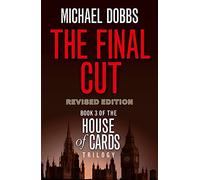 House Of Cards Trilogy (3) The Final Cut [Tv Tie-In Edition]: The compelling political suspense novel: Book 3