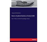 House of Commons Return of judicial Statistics of Ireland 1896 (Tascabile)