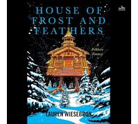 House of Frost and Feathers: A Folkloric Fantasy