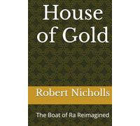 House of Gold: The Boat of Ra Reimagined
