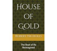 House of Gold: The Boat of Ra Reimagined