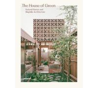 House of Green, the: Natural Homes and Biophilic Architecture (Copertina rigida)