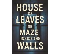 House of Leaves: The Maze Inside the Walls