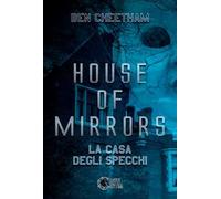 House of mirrors. La casa degli specchi