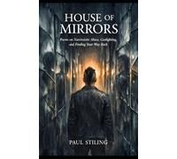 HOUSE OF MIRRORS: Poems on Narcissistic Abuse, Gaslighting, and Finding Your Way Back