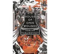 House of Open Wounds: Adrian Tchaikovsky