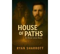 HOUSE OF PATHS: An Orion Locke Novel