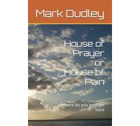 House of Prayer or House of Pain: Where do you go from here