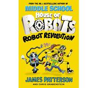 House of Robots Robot Revolution: James Patterson