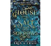 House of Salt and Sorrows : 'Step inside a fairy tale.' Stephanie Garber