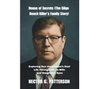 House of Secrets (The Gilgo Beach Killer’s Family Story): Exploring Rex Heuermann’s Dual Life Through His Ex-Wife and Daughter’s Eyes