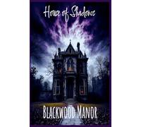 House of Shadows: Blackwood Manor