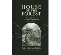 House of the Forest: Scripture-Based Declarations to Pray Over Your Life In Every Season